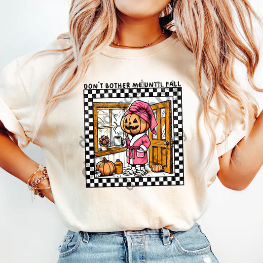 DON’T BOTHER ME UNTIL FALL