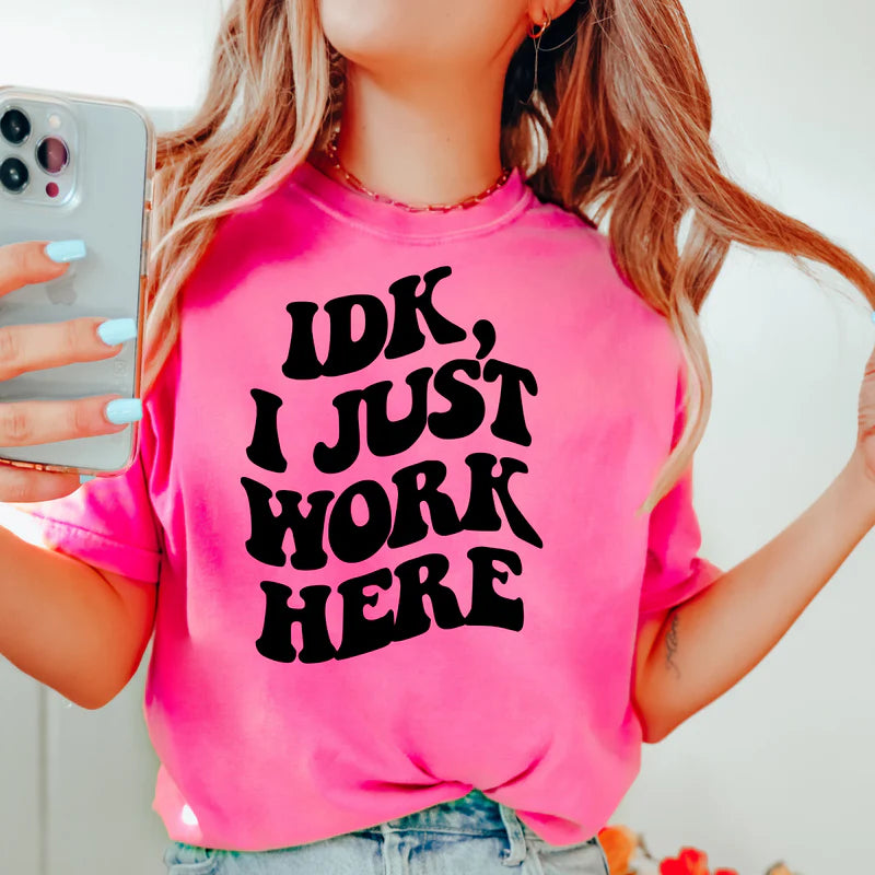 IDK I JUST WORK HERE