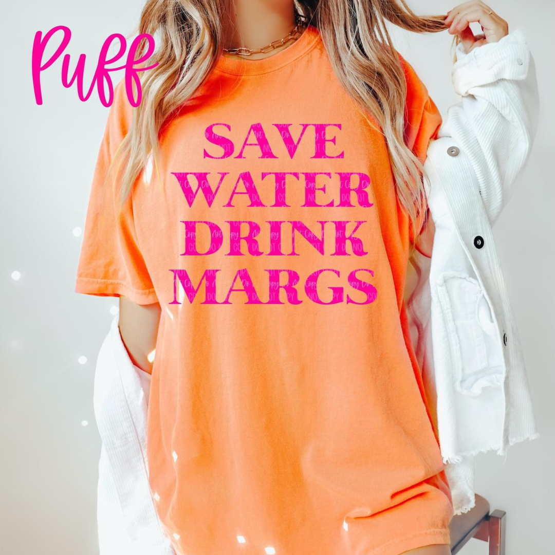 SAVE WATER DRINK MARGS