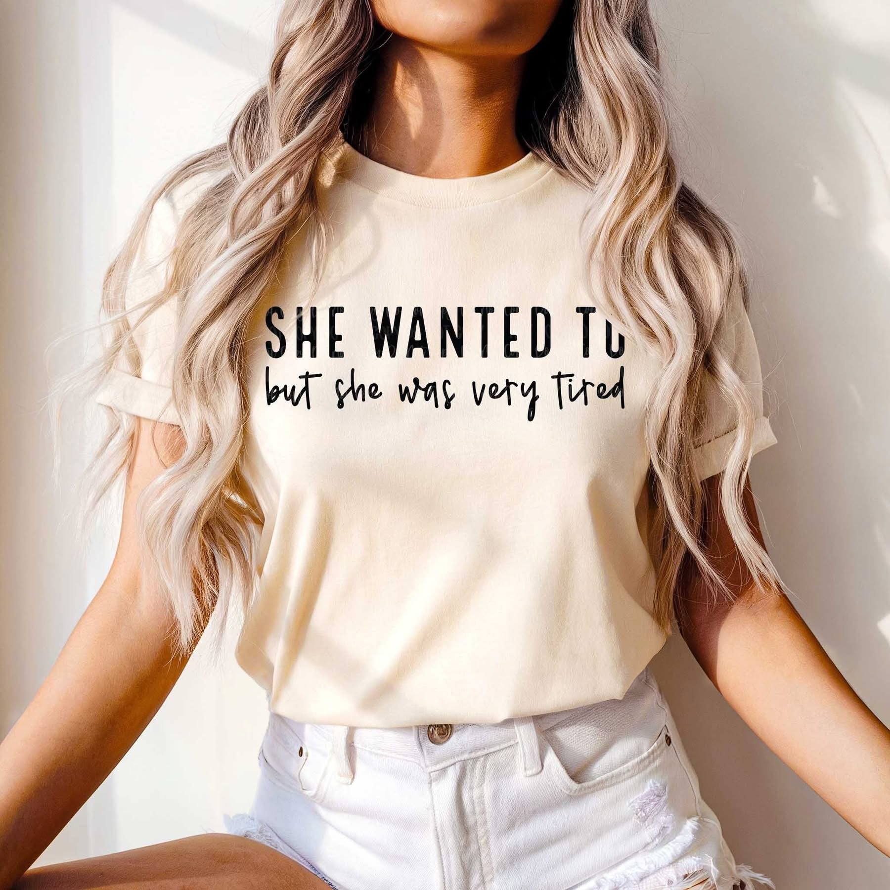 SHE WANTED TO
