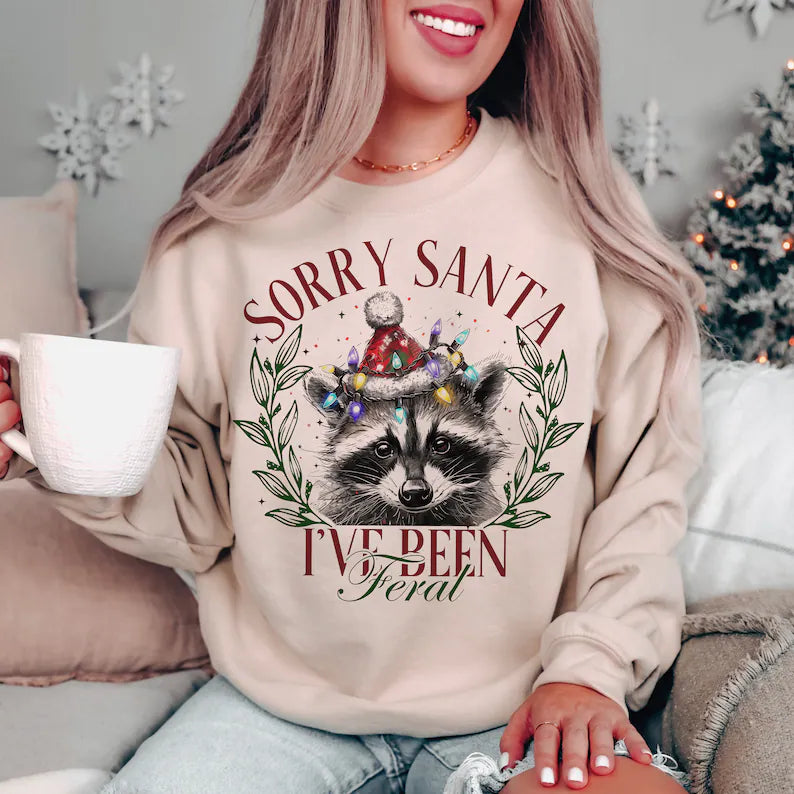 SORRY SANTA I’VE BEEN FERAL